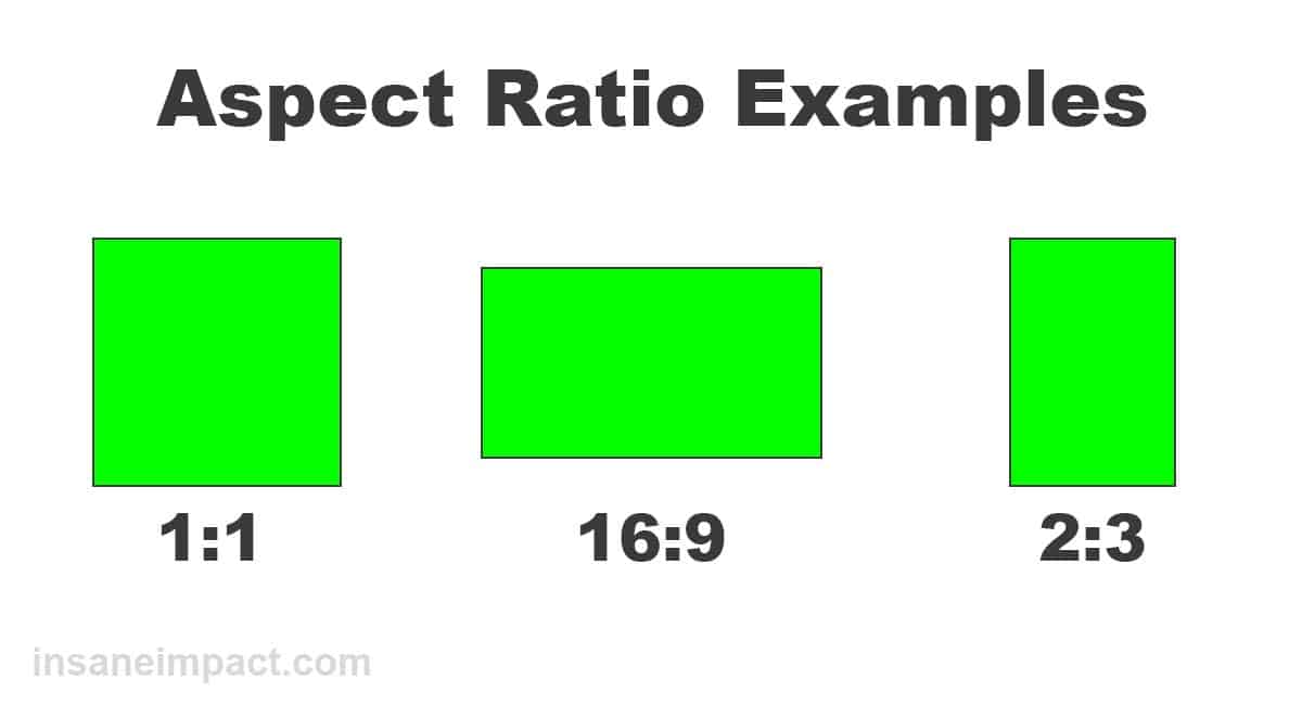 3 aspect ratio examples, including 1 to 1, 16 to 9, and 2 to 3. the 1 to 1 ratio is square. the 16 to 9 is wide, and the 2 to 3 is tall